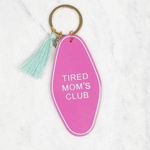 Tired Moms Club - Keychain